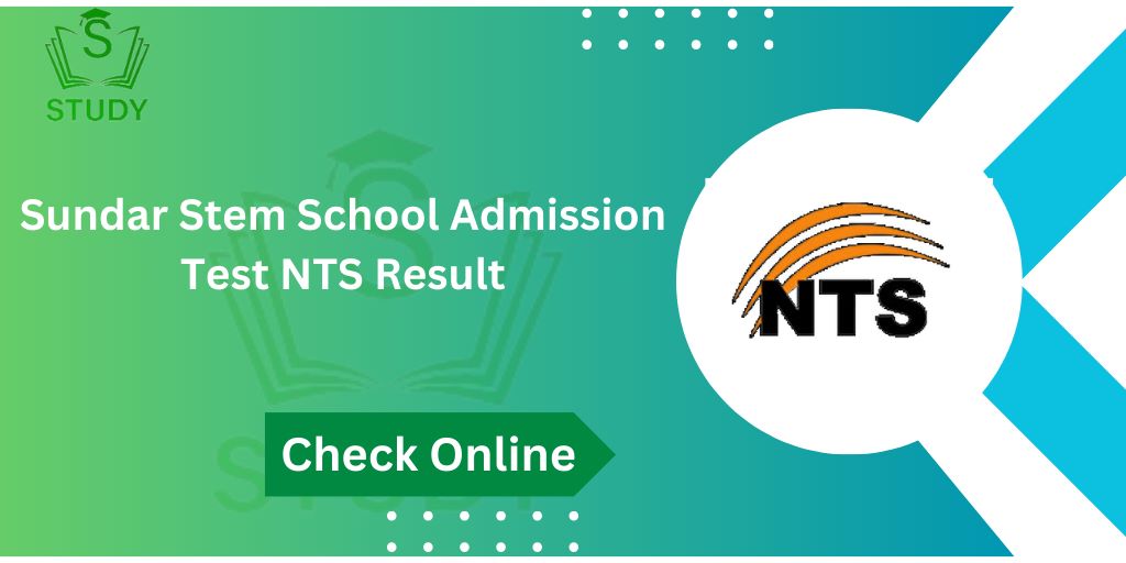 Sundar Stem School Admission Test NTS Result 2024 Check Online