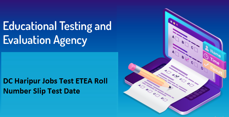 DC Haripur Jobs Test ETEA Roll Number Slip 2024 Test Date