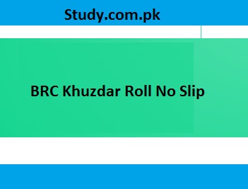 BRC Khuzdar Test Roll Number Slip 2024 Test Date