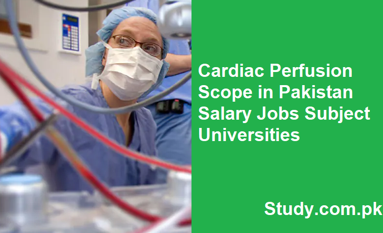 Cardiac Perfusion Scope in Pakistan Salary Jobs Subject Universities
