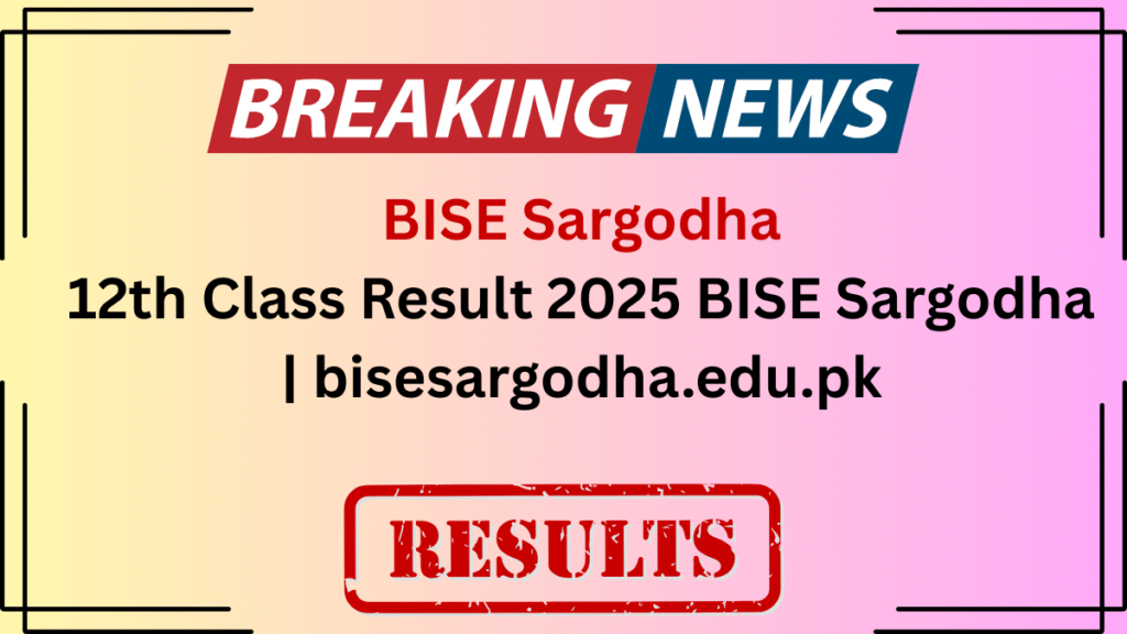 12th Class Result 2025 BISE Sargodha